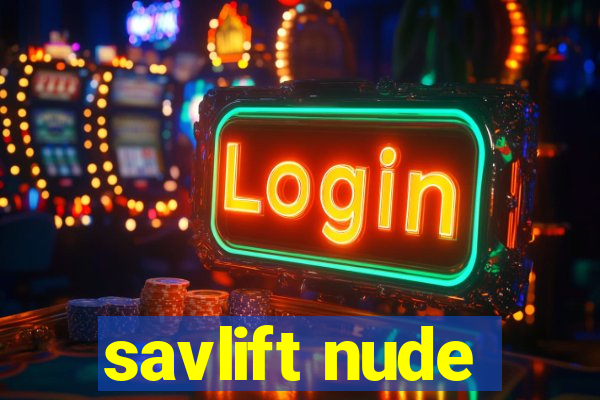 savlift nude